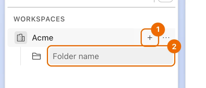 Sidebar: under Acme, an empty row with the Folder name field, opened from the plus button on the workspace row